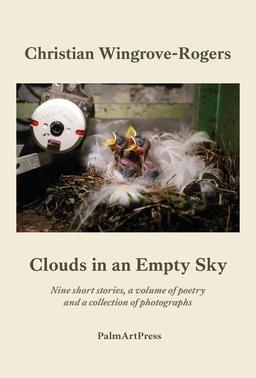 Clouds in an Empty Sky: Nine short stories, a volume of poetry and a collection of photographs