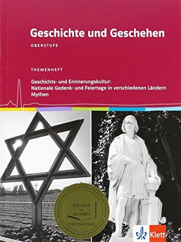 Geschichte und Geschehen - Oberstufe / Themenheft Geschichts- und Erinnerungskultur: Nationale Gedenk- und Feiertage in verschiedenen Ländern. Mythen