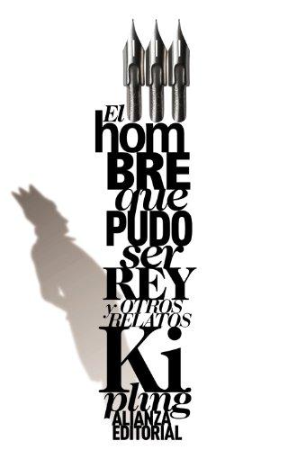 El hombre que pudo ser rey y otros relatos (El libro de bolsillo - Bibliotecas de autor - Biblioteca Kipling)