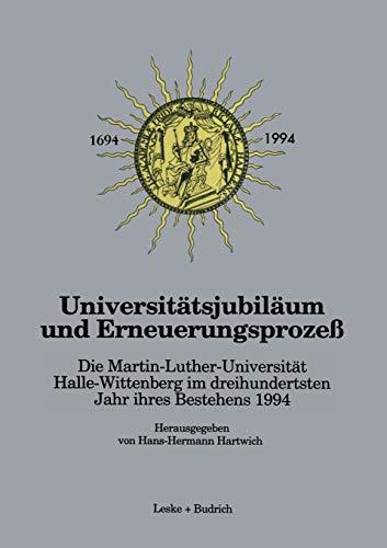 Universitätsjubiläum und Erneuerungsprozeß: Die Martin-Luther-Universität Halle-Wittenberg im dreihundertsten Jahr ihres Bestehens 1994