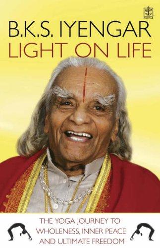 Light on Life: The Yoga Journey to Wholeness, Inner Peace and Ultimate Freedom