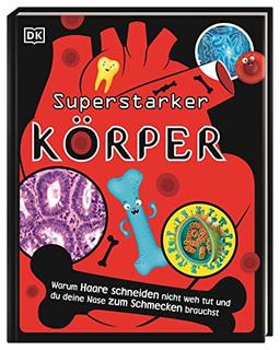 Superstark & superschlau. Superstarker Körper: Warum Haare schneiden nicht weh tut und du deine Nase zum Schmecken brauchst