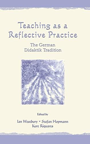 Teaching As A Reflective Practice: The German Didaktik Tradition (Studies in Curriculum Theory)