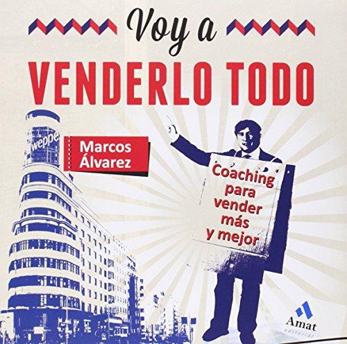 Voy a venderlo todo : coaching para vender más y mejor