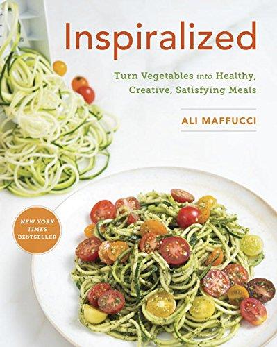 Inspiralized: Turn Vegetables into Healthy, Creative, Satisfying Meals