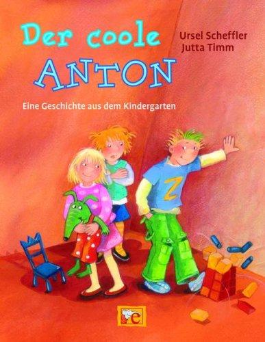 Der coole Anton: Eine Geschichte aus dem Kindergarten