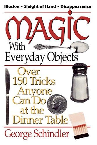 Magic with Everyday Objects: Over 150 Tricks Anyone Can Do at the Dinner Table