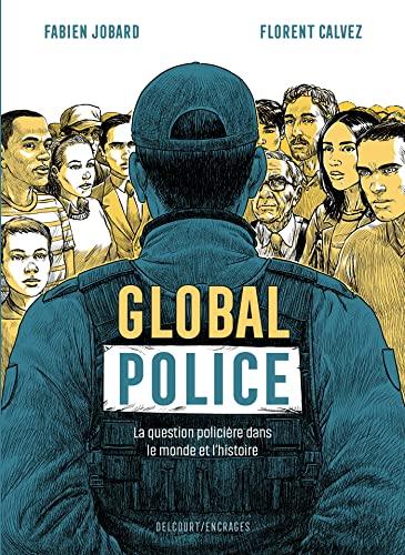 Global police : la question policière dans le monde et l'histoire