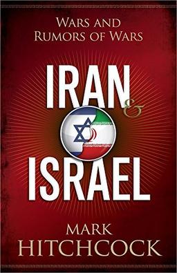 Iran & Israel: Wars and Rumors of Wars