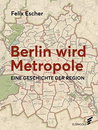 Berlin wird Metropole: Eine Geschichte der Region