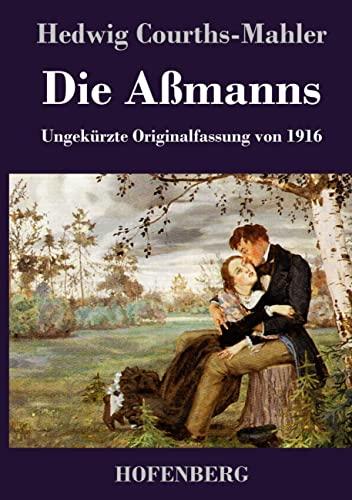 Die Aßmanns: Ungekürzte Originalfassung von 1916