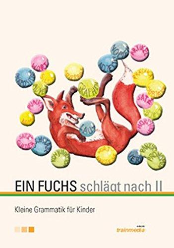 EIN FUCHS schlägt nach II: Kleine Grammatik für Kinder