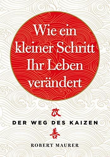 Wie ein kleiner Schritt Ihr Leben verändert: Der Weg des Kaizen