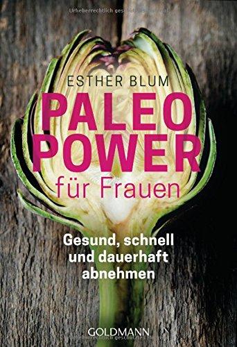 Paleo-Power für Frauen: Gesund, schnell und dauerhaft abnehmen