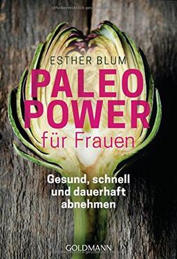 Paleo-Power für Frauen: Gesund, schnell und dauerhaft abnehmen