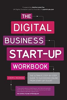 The Digital Business Start-Up Workbook: The Ultimate Step-by-Step Guide to Succeeding Online from Start-up to Exit