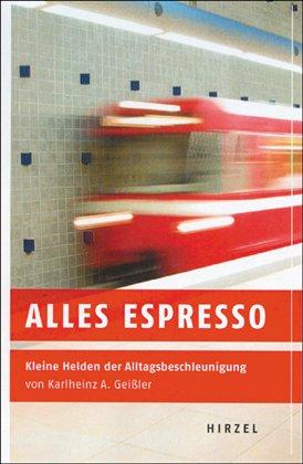 Alles Espresso: Kleine Helden der Alltagsbeschleunigung