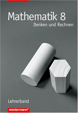 Mathematik - Denken und Rechnen. Für Hauptschule in Berlin, Bremen, Hessen, Hamburg, Niedersachsen, Rheinland-Pfalz und Schleswig-Holstein: 8. Schuljahr Lehrerbuch