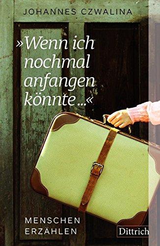 »Wenn ich nochmal anfangen könnte …«: Menschen erzählen