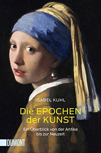 Die Epochen der Kunst: Ein Überblick von der Antike bis zur Neuzeit (Taschenbücher)