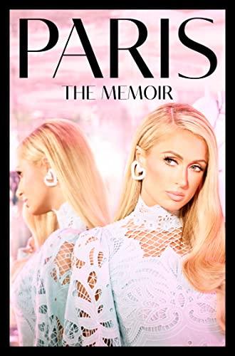 Paris: The shocking new celebrity memoir for 2023 revealing the truth about one of the most famous influencers and businesswomen