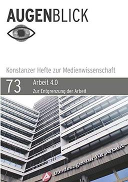 Arbeit 4.0. Zur Entgrenzung der Arbeit (AugenBlick)