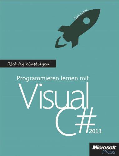 Richtig einsteigen: Programmieren lernen mit Visual C# 2013