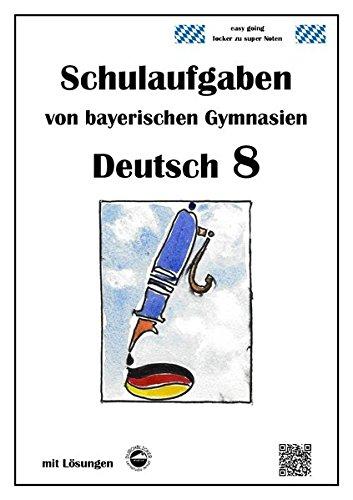 Deutsch 8 , Schulaufgaben von bayerischen Gymnasien mit Lösungen