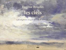 Eugène Boudin, les ciels : prodigieuses magies de l'air et de l'eau