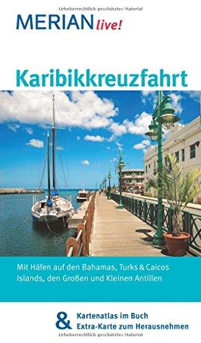 MERIAN live! Reiseführer Karibikkreuzfahrt: Mit Kartenatlas im Buch und Extra-Karte zum Herausnehmen