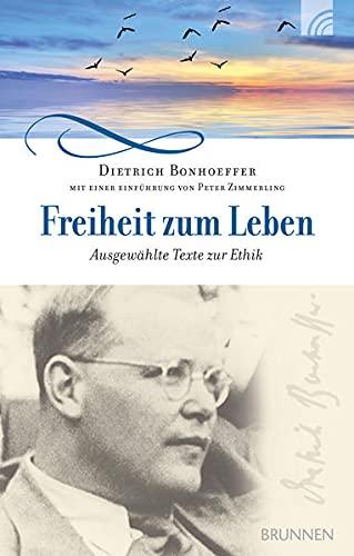 Freiheit zum Leben: Ausgewählte Texte zur Ethik