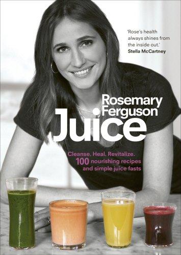 Juice: Cleanse. Heal. Revitalize: 100 nourishing recipes and simple juice fasts