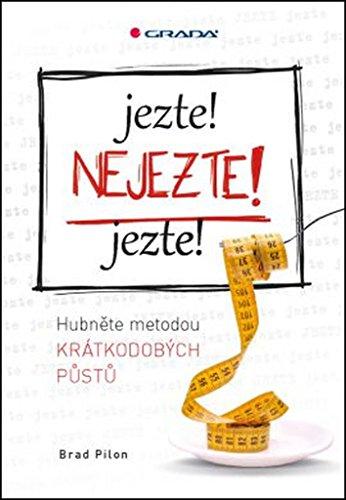 Jezte! Nejezte! Jezte!: Hubnutí metodou krátkodobých půstů (2015)