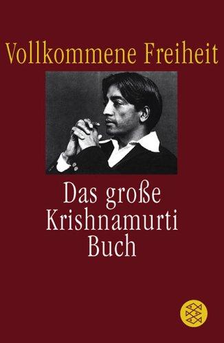 Vollkommene Freiheit: Das große Krishnamurti-Buch