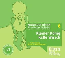 Kleiner König Kalle Wirsch - ELTERN-Edition "Abenteuer Hören" 1. 3 CD