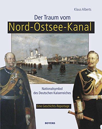 Der Traum vom Nord-Ostsee-Kanal: Nationalsymbol des Deutschen Kaiserreiches