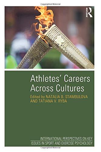 Athletes' Careers Across Cultures (International Perspectives on Key Issues in Sport and Exercise Psychology)