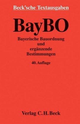 Bayerische Bauordnung (BayBO) und ergänzende Bestimmungen: Textausgabe mit Verweisungen und Sachverzeichnis