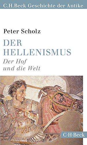 Der Hellenismus: Der Hof und die Welt