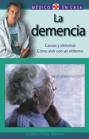 LA Demencia / Dementia: Causas y Sintomas, Como Vivir con un Enfermo / Causes and Symptoms, Living with Dementia (El Medico En Casa Series)