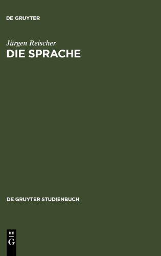 Die Sprache. Ein Phänomen und seine Erforschung: Ein Phanomen Und Seine Erforschchung (Gruyter - de Gruyter Studienbücher) (de Gruyter Studienbuch)