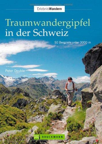 Traumwandergipfel in der Schweiz: 50 Bergziele unter 3000 m