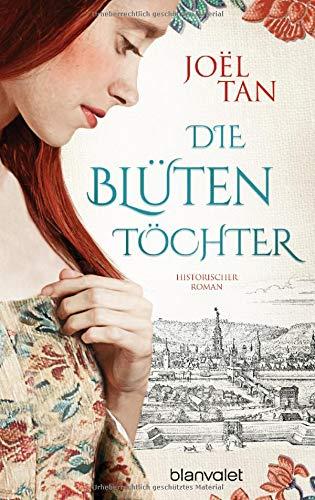 Die Blütentöchter: Historischer Roman