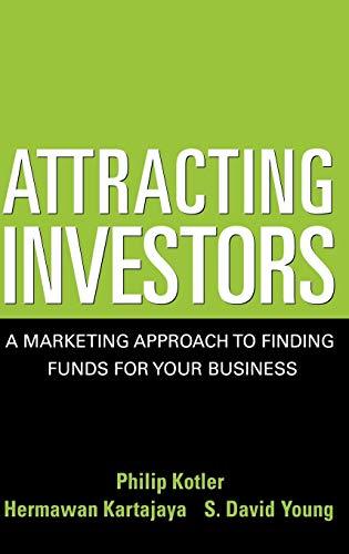 Attracting Investors: A Marketing Approach to Finding Funds for Your Business