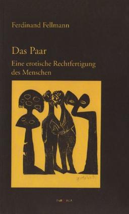 Das Paar: Die erotische Rechtfertigung des Menschen