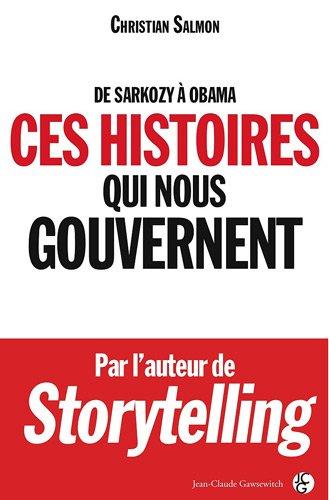 Ces histoires qui nous gouvernent : de Sarkozy à Obama