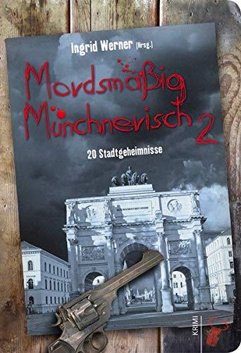 Mordsmäßig Münchnerisch: 20 Stadtgeheimnisse