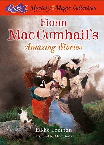 Fionn Mac Cumhail's Amazing Stories: The Irish Mystery and Magic Collection - Book 3 (Irish Mystery & Magic, Band 3)