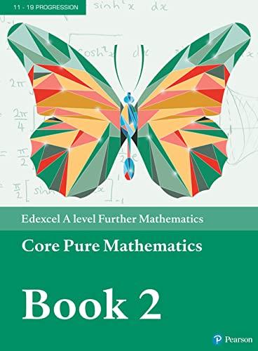 Edexcel A level Further Mathematics Core Pure Mathematics Book 2 Textbook + e-book (A level Maths and Further Maths 2017)