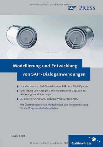 Modellierung und Entwicklung von SAP-Dialoganwendungen: Standardwerk zu SAP-Transaktionen, BSPs und Web Dynpro - Umsetzung von Anzeige, Fehlertoleranz ... für alle Programmiertechnologien (SAP PRESS)